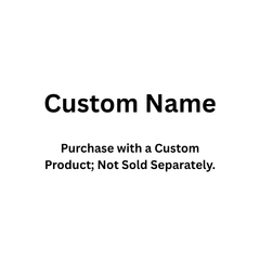 Custom Name - Please do not delete when you choose customization for your items